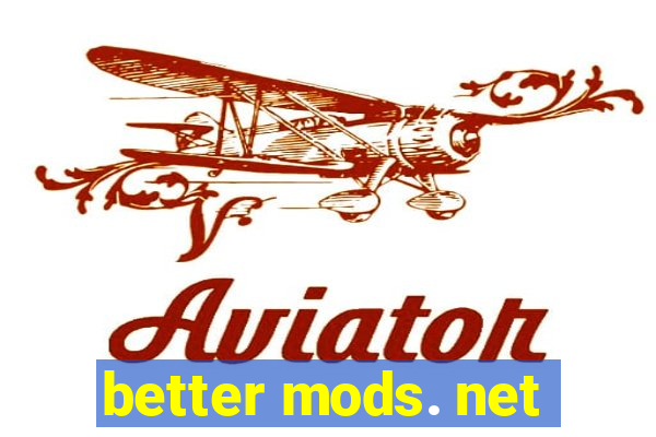 better mods. net